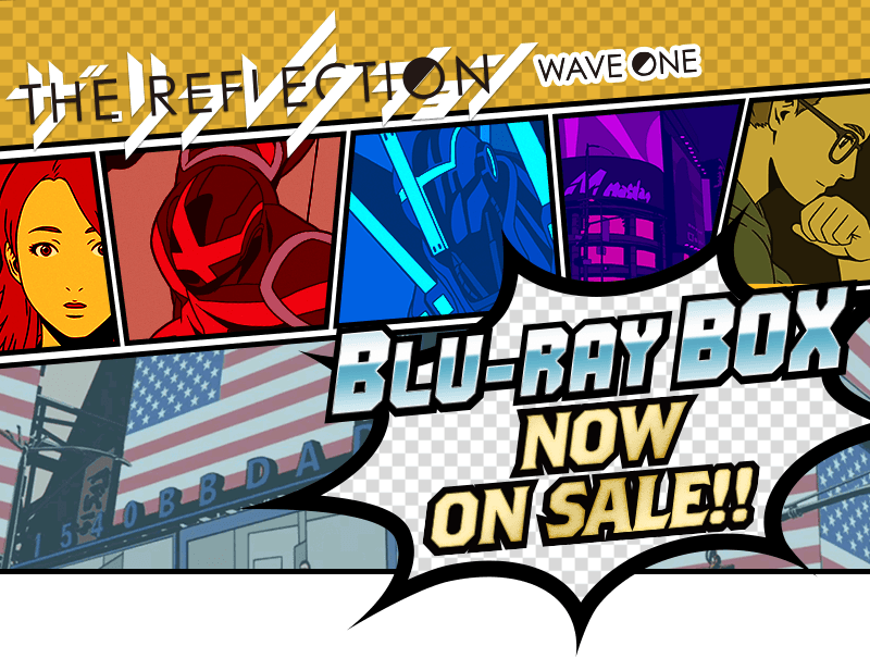 「THE REFLECTION WAVE ONE」Blu-ray BOX NOW ON SALE!!